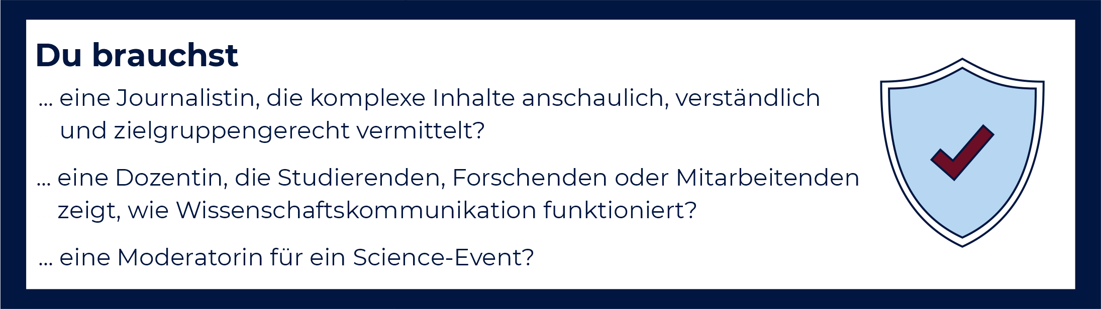 Du brauchst eine Journalistin, die komplexe Inhalte anschaulich, verständlich ... und zielgruppengerecht vermittelt? Du brauchsteine Dozentin, die Studierenden, Forschenden oder Mitarbeitenden zeigt, wie Wissenschaftskommunikation funktioniert? Du brauchst eine Moderatorin für ein Science-Event?